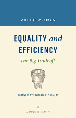 Rovnosť a efektívnosť: Veľký kompromis - Equality and Efficiency: The Big Tradeoff