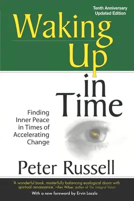 Prebudenie v čase: Nájsť vnútorný pokoj v čase zrýchľujúcich sa zmien - Waking Up In Time: Finding Inner Peace in Times of Accelerating Change
