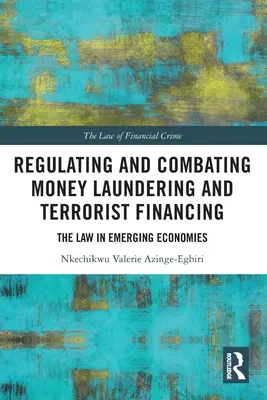 Regulácia a boj proti praniu špinavých peňazí a financovaniu terorizmu: Právo v rozvíjajúcich sa ekonomikách - Regulating and Combating Money Laundering and Terrorist Financing: The Law in Emerging Economies