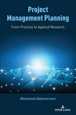 Plánovanie projektového riadenia: Od praxe k aplikovanému výskumu - Project Management Planning: From Practice to Applied Research