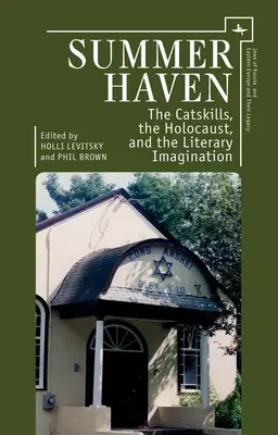 Summer Haven: Catskills, holokaust a literárna predstavivosť - Summer Haven: The Catskills, the Holocaust, and the Literary Imagination