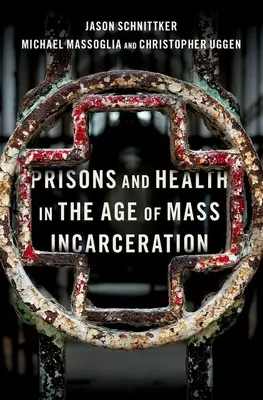 Väznice a zdravie vo veku masového väznenia - Prisons and Health in the Age of Mass Incarceration