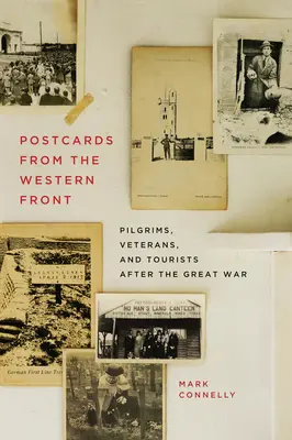 Pohľadnice zo západného frontu: Pútnici, veteráni a turisti po Veľkej vojne - Postcards from the Western Front: Pilgrims, Veterans, and Tourists After the Great War