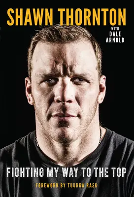 Shawn Thornton: Bojujem o svoju cestu na vrchol - Shawn Thornton: Fighting My Way to the Top