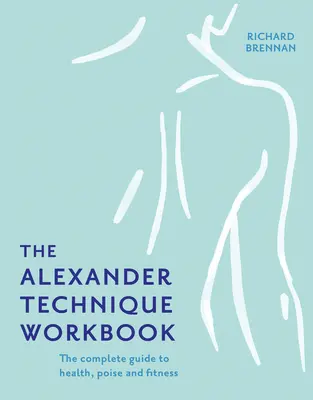 Pracovný zošit Alexandrovej techniky - The Alexander Technique Workbook