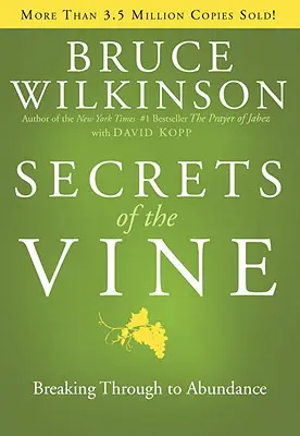 Tajomstvá viniča: Prelomiť sa k hojnosti - Secrets of the Vine: Breaking Through to Abundance