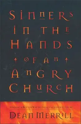 Hriešnici v rukách rozhnevanej cirkvi: Hľadanie lepšieho spôsobu, ako ovplyvniť našu kultúru - Sinners in the Hands of an Angry Church: Finding a Better Way to Influence Our Culture