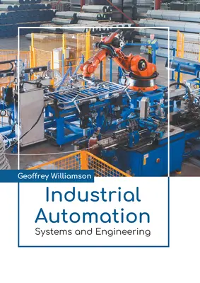 Priemyselná automatizácia: Systémy a inžinierstvo - Industrial Automation: Systems and Engineering