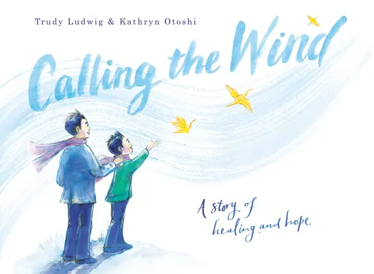 Volanie vetra: Príbeh o uzdravení a nádeji - Calling the Wind: A Story of Healing and Hope