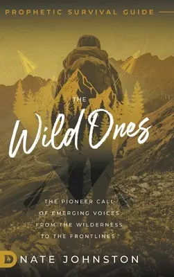 The Wild Ones: Pionierske volanie vychádzajúcich hlasov z divočiny do prvej línie - The Wild Ones: The Pioneer Call of Emerging Voices from the Wilderness to the Frontlines