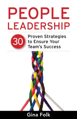 Vedenie ľudí: 30 osvedčených stratégií na zabezpečenie úspechu vášho tímu - People Leadership: 30 Proven Strategies to Ensure Your Team's Success