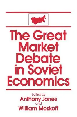 Veľká trhová debata v sovietskej ekonomike: Antológia: Antológia - The Great Market Debate in Soviet Economics: An Anthology: An Anthology