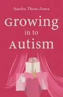 Dospievanie k autizmu - Growing in to Autism