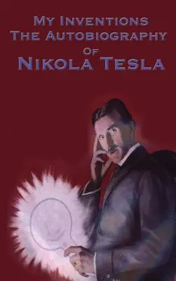 Moje vynálezy: Autobiografia Nikolu Teslu - My Inventions: The Autobiography of Nikola Tesla