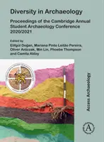Rozmanitosť v archeológii: Zborník z výročnej konferencie študentov archeológie v Cambridge 2020/2021 - Diversity in Archaeology: Proceedings of the Cambridge Annual Student Archaeology Conference 2020/2021
