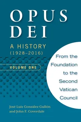 Opus Dei: História (1928-2016), prvý diel - Opus Dei: A History (1928-2016), Volume One