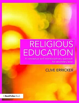 Náboženská výchova: Koncepčný a interdisciplinárny prístup pre stredné školy - Religious Education: A Conceptual and Interdisciplinary Approach for Secondary Level