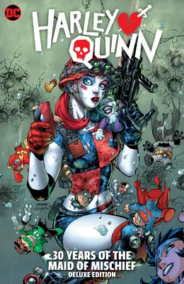 Harley Quinn: 30 rokov dievčaťa nešťastia Deluxe Edition - Harley Quinn: 30 Years of the Maid of Mischief the Deluxe Edition