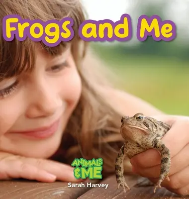 Žaby a ja: Žabky a ja: Zvieratá a ja - Frogs and Me: Animals and Me