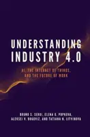Pochopenie priemyslu 4.0: Ai, internet vecí a budúcnosť práce - Understanding Industry 4.0: Ai, the Internet of Things, and the Future of Work