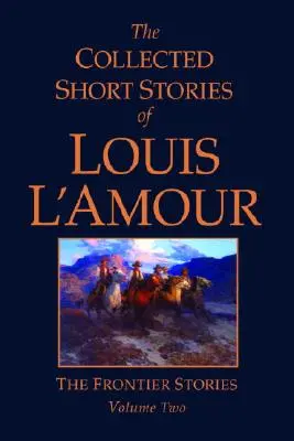 Zbierka poviedok Louisa l'Amoura, zväzok 2: Hraničné poviedky - The Collected Short Stories of Louis l'Amour, Volume 2: Frontier Stories