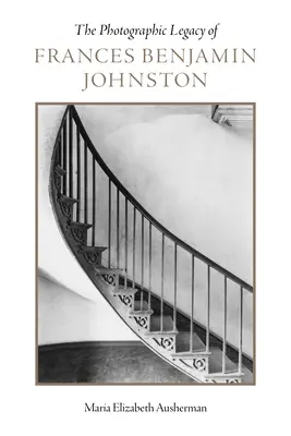 Fotografický odkaz Frances Benjamin Johnstonovej - The Photographic Legacy of Frances Benjamin Johnston