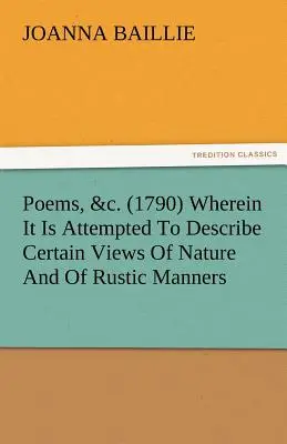 Básne, &C. (1790), v ktorej sa pokúša opísať niektoré pohľady na prírodu a vidiecke mravy a tiež v niektorých prípadoch poukázať na odlišnosti - Poems, &C. (1790) Wherein It Is Attempted to Describe Certain Views of Nature and of Rustic Manners, and Also, to Point Out, in Some Instances, the Di