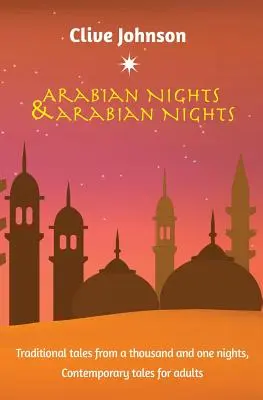 Arabské noci a arabské noci: Súčasné rozprávky pre dospelých - Arabian Nights & Arabian Nights: Traditional tales from a thousand and one nights, Contemporary tales for adults