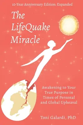 Zázrak LifeQuake: Prebudenie vášho skutočného cieľa v čase osobných a globálnych otrasov - The LifeQuake Miracle: Awakening to Your True Purpose in Times of Personal and Global Upheaval