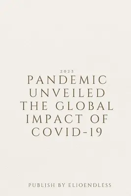 Odhalená pandémia Globálny vplyv COVID-19 - Pandemic Unveiled The Global Impact of COVID-19