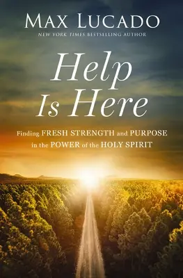 Pomoc je tu: Nájsť novú silu a cieľ v sile Ducha Svätého - Help Is Here: Finding Fresh Strength and Purpose in the Power of the Holy Spirit