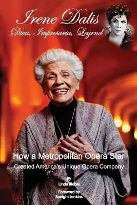 Irene Dalisová: Diva, Impresaria, Legenda - Irene Dalis: Diva, Impresaria, Legend