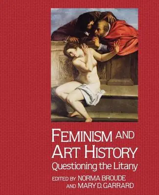 Feminizmus a dejiny umenia: Spochybňovanie litánií - Feminism And Art History: Questioning The Litany