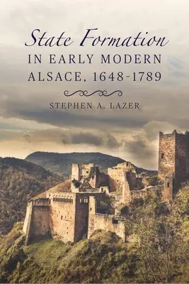Formovanie štátu v ranom novoveku v Alsasku, 1648-1789 - State Formation in Early Modern Alsace, 1648-1789