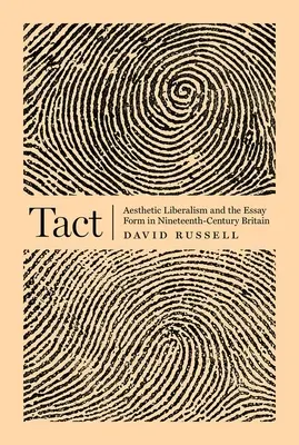 Takt: Estetický liberalizmus a forma eseje v Británii devätnásteho storočia - Tact: Aesthetic Liberalism and the Essay Form in Nineteenth-Century Britain