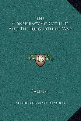 Katilinovo sprisahanie a Jurgurtinská vojna - The Conspiracy Of Catiline And The Jurgurthine War