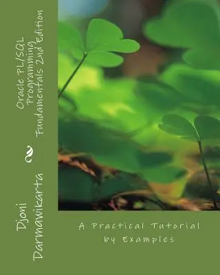 Oracle PL/SQL Programming Fundamentals 2. vydanie: Praktická výučba na príkladoch - Oracle PL/SQL Programming Fundamentals 2nd Edition: A Practical Tutorial by Examples