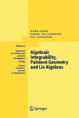 Algebraická integrovateľnosť, Painlevova geometria a Lieove algebry - Algebraic Integrability, Painlev Geometry and Lie Algebras