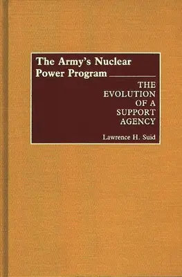 Armádny program jadrovej energie: Vývoj podpornej agentúry - The Army's Nuclear Power Program: The Evolution of a Support Agency