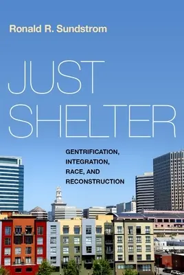 Len prístrešok: Gentrifikácia, integrácia, rasa a rekonštrukcia - Just Shelter: Gentrification, Integration, Race, and Reconstruction