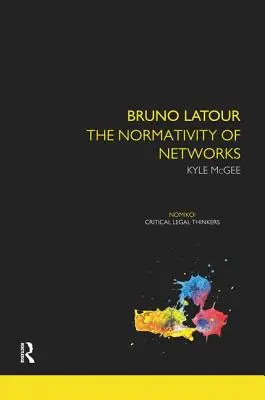 Bruno Latour: Normativita sietí - Bruno Latour: The Normativity of Networks