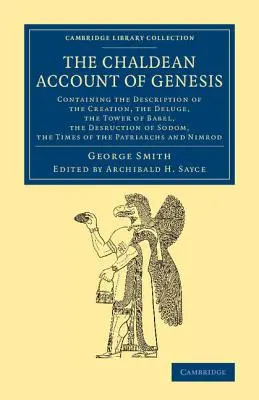 Chaldejský opis knihy Genezis: Bábelská veža, zničenie Sodomy: Chaldejská správa o stvorení sveta, páde človeka, potope, zničení Sodomy, - The Chaldean Account of Genesis: Containing the Description of the Creation, the Fall of Man, the Deluge, the Tower of Babel, the Desruction of Sodom,