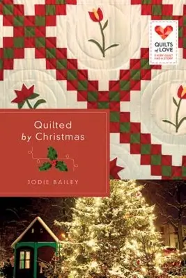 Quilted by Christmas: Séria Quilts of Love - Quilted by Christmas: Quilts of Love Series