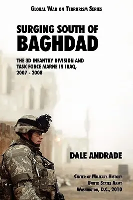 Surging South of Baghdad: 3. pešia divízia a operačná skupina MARNE v Iraku v rokoch 2007 - 2008 - Surging South of Baghdad: The 3d Infantry Division and Task Force MARNE in Iraq, 2007-2008