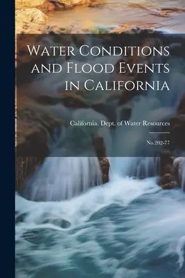 Vodné pomery a povodne v Kalifornii: č.202-77 - Water Conditions and Flood Events in California: No.202-77