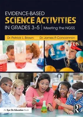 Vedecké aktivity založené na dôkazoch v 3. až 5. ročníku: Splnenie NGSS - Evidence-Based Science Activities in Grades 3-5: Meeting the NGSS
