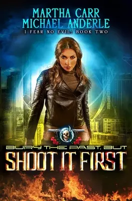 Pochovajte minulosť, ale najprv ju zastreľte: Akčné dobrodružstvo z prostredia mestskej fantasy - Bury The Past, But Shoot It First: An Urban Fantasy Action Adventure