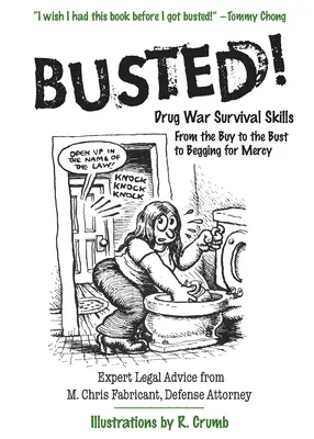 Pristihnutý! Dovednosti na prežitie v drogovej vojne: Od nákupu k zatknutiu a prosbe o milosť - Busted!: Drug War Survival Skills: From the Buy to the Bust to Begging for Mercy