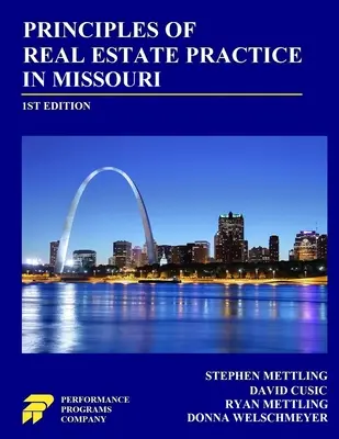 Zásady praxe v oblasti nehnuteľností v štáte Missouri: 1. vydanie - Principles of Real Estate Practice in Missouri: 1st Edition