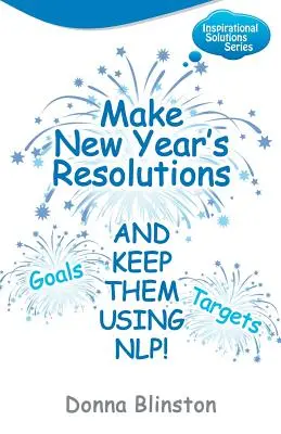 Dajte si novoročné predsavzatia a dodržujte ich pomocou Nlp! - Make New Year Resolutions and Keep Them Using Nlp!